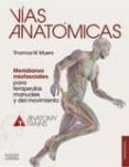 vias anatomicas (3ª ed.)-t. w. myers-9788490228111 vias anatomicas (3ª ed.)-t. w. myers-9788490228111