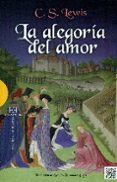 la alegoria del amor: un estudio sobre tradicion medieval-c.s. lewis-9788490551011 la alegoria del amor: un estudio sobre tradicion medieval-c.s. lewis-9788490551011
