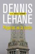 plegarias en la noche-dennis lehane-9788490564011 plegarias en la noche-dennis lehane-9788490564011