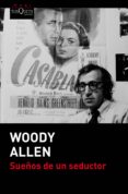 sueños de un seductor-woody allen-9788490661611 sueños de un seductor-woody allen-9788490661611