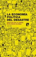la economía politica del desastre: efectos de la crisis ecologica global-asier arias dominguez-9788490975411 la economía politica del desastre: efectos de la crisis ecologica global-asier arias dominguez-9788490975411