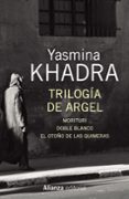 trilogia de argel-yasmina khadra-9788491043911 trilogia de argel-yasmina khadra-9788491043911