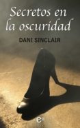 secretos en la oscuridad (ebook)-dani sinclair-9788491707011 secretos en la oscuridad (ebook)-dani sinclair-9788491707011