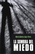 la sombra del miedo-mª dolores lopez-9788492497911 la sombra del miedo-mª dolores lopez-9788492497911