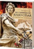 las campañas de julio cesar-jose ignacio lago-9788492714711 las campañas de julio cesar-jose ignacio lago-9788492714711