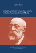 el regimen señorial y la cuestion agraria en cataluña durante la edad media-9788493247911 el regimen señorial y la cuestion agraria en cataluña durante la edad media-9788493247911
