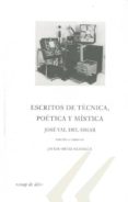 escritos de tecnica, poetica y mistica-jose val del omar-9788493751111 escritos de tecnica, poetica y mistica-jose val del omar-9788493751111