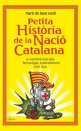 petita historia de la nacio catalana. la memoria d un pais. perso natges, esdeveniments i fets clau-marti de sant jordi-9788493842611 petita historia de la nacio catalana. la memoria d un pais. perso natges, esdeveniments i fets clau-marti de sant jordi-9788493842611