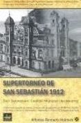 supertorneo de san sebastian 1912-alfonso romero holmes-9788494032011 supertorneo de san sebastian 1912-alfonso romero holmes-9788494032011