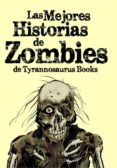 las mejores historias de zombies de tyrannosaurus books (ebook)-9788494102011 las mejores historias de zombies de tyrannosaurus books (ebook)-9788494102011