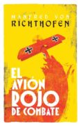 el avion rojo de combate-manfred von richthofen-9788494129711 el avion rojo de combate-manfred von richthofen-9788494129711