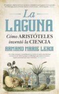 la laguna: como aristoteles descubrio la ciencia-9788494471711 la laguna: como aristoteles descubrio la ciencia-9788494471711