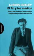el fin y los medios-aldous huxley-9788494481611 el fin y los medios-aldous huxley-9788494481611