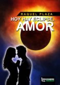 hoy hay eclipse, amor-raquel plaza-9788494488511 hoy hay eclipse, amor-raquel plaza-9788494488511