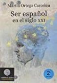 ser español en el siglo xxi-martin ortega carcelen-9788494553011 ser español en el siglo xxi-martin ortega carcelen-9788494553011
