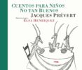 cuentos para niños no tan buenos-jacques prevert-9788494595011 cuentos para niños no tan buenos-jacques prevert-9788494595011