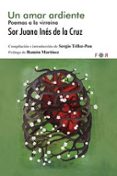 un amar ardiente: poemas a la virreina-sor juana ines de la cruz-9788494601811 un amar ardiente: poemas a la virreina-sor juana ines de la cruz-9788494601811