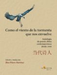 como el viento de la tormenta que nos envuelve: antologia de poesia china contemporanea desde 1949-blas (ed.) piñero martinez-9788494611711 como el viento de la tormenta que nos envuelve: antologia de poesia china contemporanea desde 1949-blas (ed.) piñero martinez-9788494611711