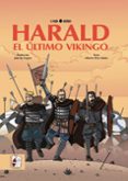 harald: el ultimo vikingo-juan de dios aragon carrion-alberto perez rubio-9788494826511 harald: el ultimo vikingo-juan de dios aragon carrion-alberto perez rubio-9788494826511