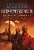 luz de estrellas lejanas: autobiografia literaria 1-george r.r. martin-9788496208711 luz de estrellas lejanas: autobiografia literaria 1-george r.r. martin-9788496208711