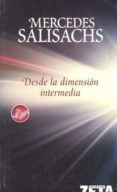 desde la dimension intermedia-mercedes salisachs-9788496581111 desde la dimension intermedia-mercedes salisachs-9788496581111