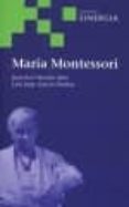 maria montessori-juan jose morales ruiz-luis jorge garcia dueñas-9788496611511 maria montessori-juan jose morales ruiz-luis jorge garcia dueñas-9788496611511