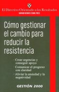 como gestionar el cambio para reducir la resistencia (harvard bus iness school)-9788496612211 como gestionar el cambio para reducir la resistencia (harvard bus iness school)-9788496612211