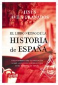 el libro negro de la historia de españa-jesus avila granados-9788496746411 el libro negro de la historia de españa-jesus avila granados-9788496746411