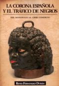 la corona española y el trafico de negros-reyes fernandez duran-9788496877511 la corona española y el trafico de negros-reyes fernandez duran-9788496877511