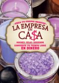 la empresa en casa. jabones, velas, souvenirs: crea tu propio negocio-9788496916111 la empresa en casa. jabones, velas, souvenirs: crea tu propio negocio-9788496916111