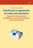 planificacion y organizacion de centros documentarios-juan jose fuentes romero-9788497043311 planificacion y organizacion de centros documentarios-juan jose fuentes romero-9788497043311