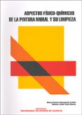 aspectos fisico-quimicos de la pintura mural y su limpieza-maria teresa domenech carbo-dolores julia yusa marco-9788497059411 aspectos fisico-quimicos de la pintura mural y su limpieza-maria teresa domenech carbo-dolores julia yusa marco-9788497059411