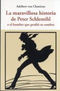 la maravillosa historia de peter schlemihl: o el hombre que perdio su sombra-adelbert von chamisso-9788497169011 la maravillosa historia de peter schlemihl: o el hombre que perdio su sombra-adelbert von chamisso-9788497169011