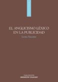 el anglicismo lexico en la publicidad-luiza valozic-9788497173711 el anglicismo lexico en la publicidad-luiza valozic-9788497173711