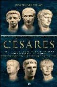 cesares: julio cesar, augusto, tiberio, caligula, claudio y neron : la primera dinastia de la roma imperial-jose manuel roldan-9788497347211 cesares: julio cesar, augusto, tiberio, caligula, claudio y neron : la primera dinastia de la roma imperial-jose manuel roldan-9788497347211