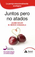 juntos pero no atados: la pareja emocionalmente ecologica-jaume sole i lleonart-9788497357111 juntos pero no atados: la pareja emocionalmente ecologica-jaume sole i lleonart-9788497357111
