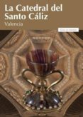 la catedral del santo cáliz de valencia-9788497436311 la catedral del santo cáliz de valencia-9788497436311