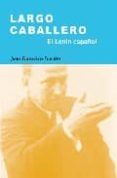 largo caballero: el lenin español-juan francisco fuentes-9788497562911 largo caballero: el lenin español-juan francisco fuentes-9788497562911