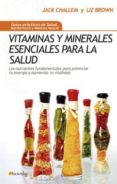 vitaminas y minerales esenciales para la salud: los nutrientes fu ndamentales para potenciar tu energia y aumentar tu vitalidad-jack challem-liz brown-9788497633611 vitaminas y minerales esenciales para la salud: los nutrientes fu ndamentales para potenciar tu energia y aumentar tu vitalidad-jack challem-liz brown-9788497633611