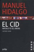 el cid: matalo tu (el amor)-manuel hidalgo-9788497841511 el cid: matalo tu (el amor)-manuel hidalgo-9788497841511