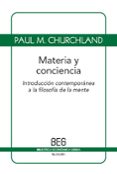materia y conciencia: introduccion contemporanea a la filosofia d e la mente (2ª ed.)-paul m. churchland-9788497846011 materia y conciencia: introduccion contemporanea a la filosofia d e la mente (2ª ed.)-paul m. churchland-9788497846011