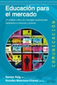 educación para el mercado-ramon reig-rosalba mancinas chavez-9788497847711 educación para el mercado-ramon reig-rosalba mancinas chavez-9788497847711