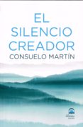 el silencio creador-consuelo martin-9788498274011 el silencio creador-consuelo martin-9788498274011