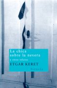 la chica sobre la nevera y otros relatos-etgar keret-9788498410211 la chica sobre la nevera y otros relatos-etgar keret-9788498410211