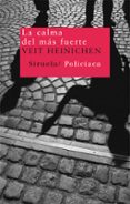 la calma del mas fuerte-veit heinichen-9788498414011 la calma del mas fuerte-veit heinichen-9788498414011