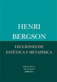 lecciones de estetica y metafisica-henri bergson-9788498416411 lecciones de estetica y metafisica-henri bergson-9788498416411