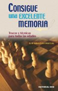 consigue una excelente memoria: trucos y tecnicas para todas las edades-luis sebastian pascual-9788498421811 consigue una excelente memoria: trucos y tecnicas para todas las edades-luis sebastian pascual-9788498421811
