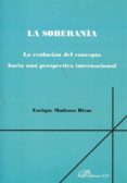 la soberania: la evolucion del concepto hacia una perspectiva int ernacional-enrique madrazo rivas-9788498499711 la soberania: la evolucion del concepto hacia una perspectiva int ernacional-enrique madrazo rivas-9788498499711