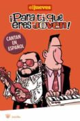 ¡ para ti que eres joven !: cantan en español-9788498676211 ¡ para ti que eres joven !: cantan en español-9788498676211