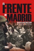 el frente de madrid-david mathieson-9788498733211 el frente de madrid-david mathieson-9788498733211